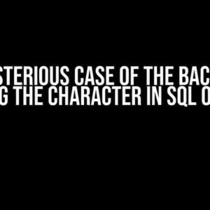 The Mysterious Case of the Backslash: Taming the Character in SQL Output